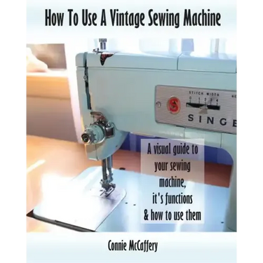 How To Use A Vintage Sewing Machine