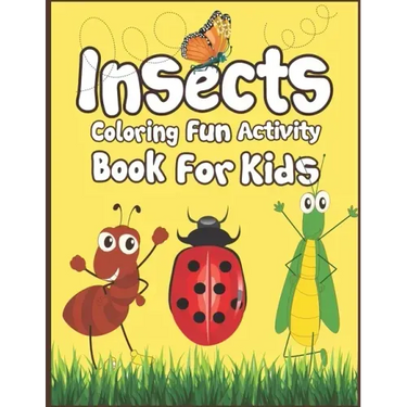 Insects Coloring Fun Activity Book for Kids: 50+ Insects Drawing Pages to Color!