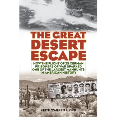 The Great Desert Escape: How the Flight of 25 German Prisoners of War Sparked One of the Largest Manhunts in American History