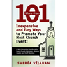 More than...101 Inexpensive and Easy Ways to Promote YOUR Church Event: A Mini-Marketing Handbook for Every Church Volunteer, Ministry Leader, and Sta