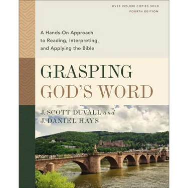 Grasping God's Word, Fourth Edition: A Hands-On Approach to Reading, Interpreting, and Applying the Bible
