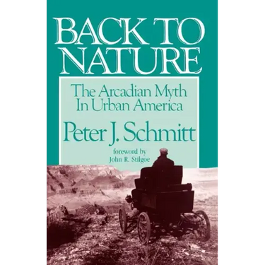 Back to Nature: The Arcadian Myth in Urban America