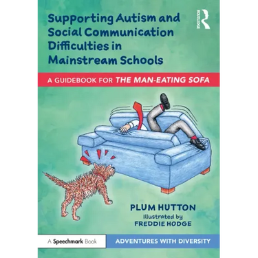 Supporting Autism and Social Communication Difficulties in Mainstream Schools: A Guidebook for 'The Man-Eating Sofa'