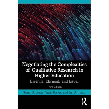 Negotiating the Complexities of Qualitative Research in Higher Education: Essential Elements and Issues