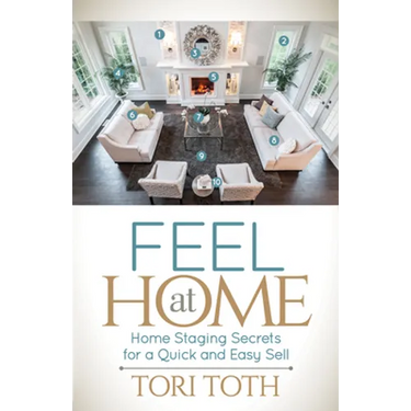 Feel at Home: Home Staging Secrets for a Quick and Easy Sell