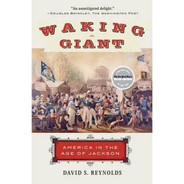 Waking Giant: America in the Age of Jackson