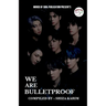 We Are Bulletproof