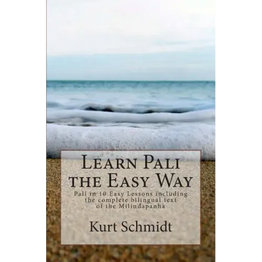 Learn Pali the Easy Way: Pali in 10 Easy Lessons including the complete bilingual text of the Milindapanha