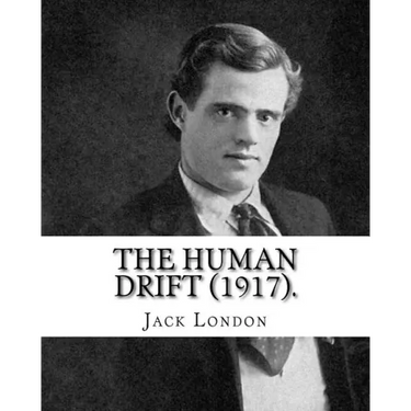 The Human Drift (1917). By: Jack London