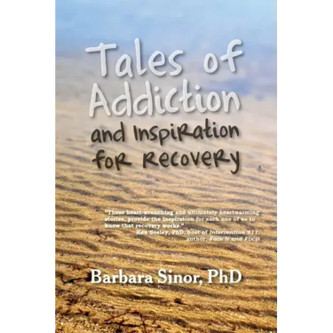 Tales of Addiction and Inspiration for Recovery: Twenty True Stories from the Soul