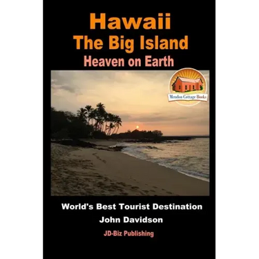 Hawaii - The Big Island - Heaven on Earth - World's Best Tourist Destination