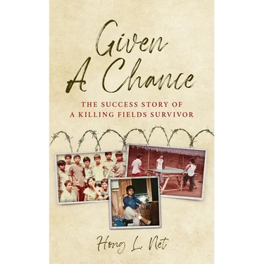 Given A Chance: The Success Story of A Killing Fields Survivor
