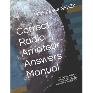 Correct Radio Amateur Answers Manual: Technician, General, and Extra