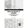 Taking the Measure of Autonomy: A Four-Dimensional Theory of Self-Governance