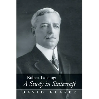 Robert Lansing: A Study in Statecraft