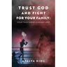 Trust God and Fight for Your Family: Your True Enemy Already Lost