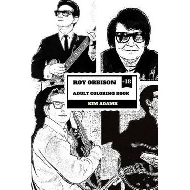 Roy Orbison Adult Coloring Book: Caruso of Rock and Big O, Master of Tenor and Dark Rock Ballads Inspired Adult Coloring Book