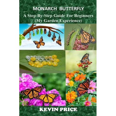 Monarch Butterfly: A Step-by-Step Guide for Beginners (My Garden Experience)