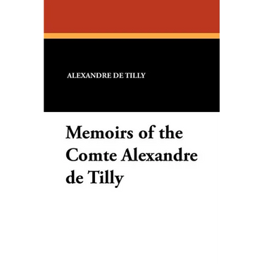 Memoirs of the Comte Alexandre de Tilly
