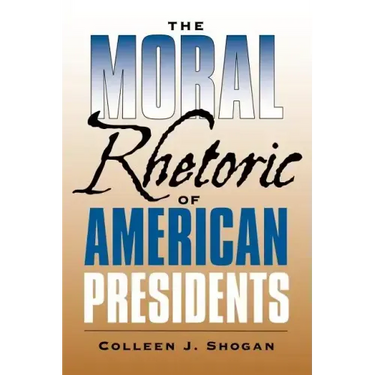 The Moral Rhetoric of American Presidents: Volume 17