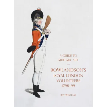 A Guide to Military Art - Rowlandson's Loyal London Volunteers 1798-99