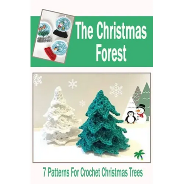 The Christmas Forest: 7 Patterns For Crochet Christmas Trees: DIY Christmas Trees