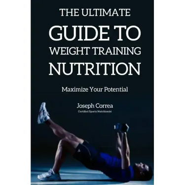 The Ultimate Guide to Weight Training Nutrition: Maximize Your Potential