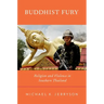 Buddhist Fury: Religion and Violence in Southern Thailand