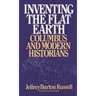 Inventing the Flat Earth: Columbus and Modern Historians