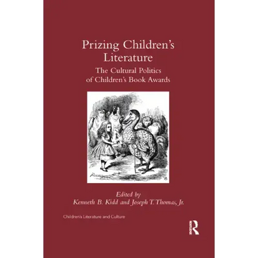 Prizing Children's Literature: The Cultural Politics of Children's Book Awards