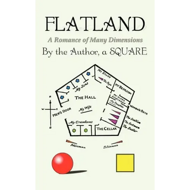 Flatland: a Romance of Many Dimensions