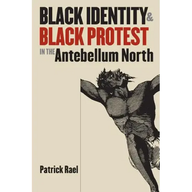 Black Identity and Black Protest in the Antebellum North