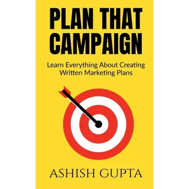 Plan That Campaign: Learn Everything About Creating Written Marketing Plans