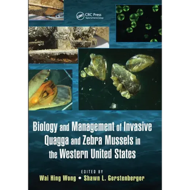 Biology and Management of Invasive Quagga and Zebra Mussels in the Western United States