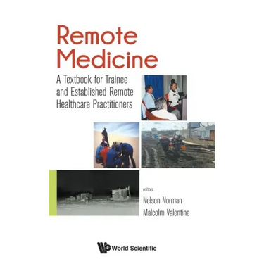 Remote Medicine: A Textbook for Trainee and Established Remote Healthcare Practitioners