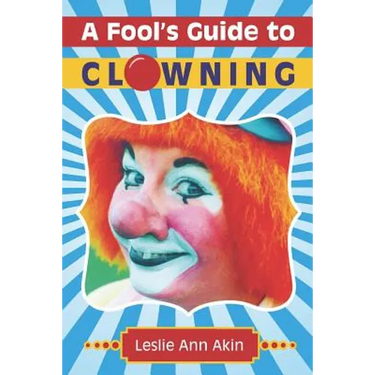 A Fool's Guide to Clowning