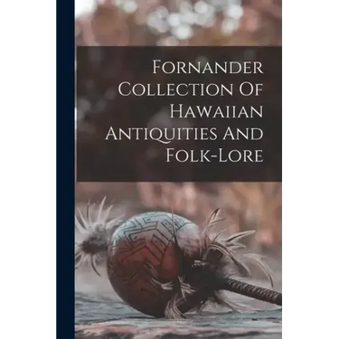 Fornander Collection Of Hawaiian Antiquities And Folk-lore