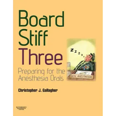 Board Stiff: Preparation for Anesthesia Orals: Expert Consult - Online and Print