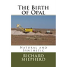 The Birth of Opal: Natural and Synthetic