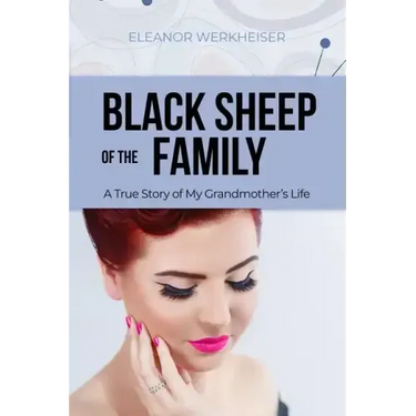 Black Sheep of the Family: A True Story of My Grandmother's Life