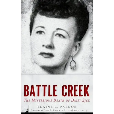 Murder in Battle Creek: The Mysterious Death of Daisy Zick