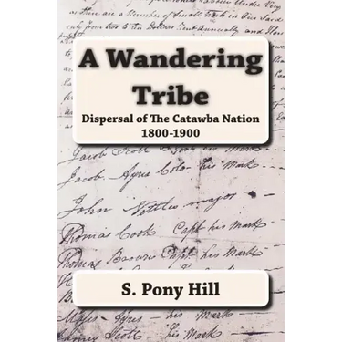 A Wandering Tribe: Dispersal of the Catawba Nation 1800 to 1900