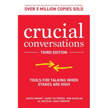 Crucial Conversations: Tools for Talking When Stakes Are High