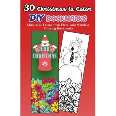 30 Christmas to Color DIY Bookmarks: Christmas Theme with Floral and Mandala Coloring Bookmarks