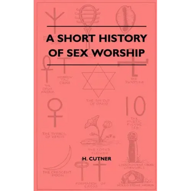 A Short History Of Sex Worship