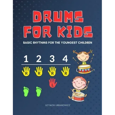 Drums for Kids - Basic Rhythms for the Youngest Children: Learning to Play without Notes! The Easiest Drum Book Ever * A Beginner's Book with Step-by-