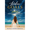 Widow Goals: Steps to Finding Peace When You Lose Your Spouse