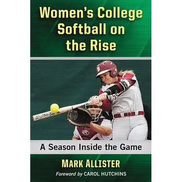 Women's College Softball on the Rise: A Season Inside the Game
