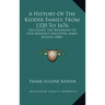 A History Of The Kidder Family, From 1320 To 1676: Including The Biography Of Our Emigrant Ancestor, James Kidder (1886)