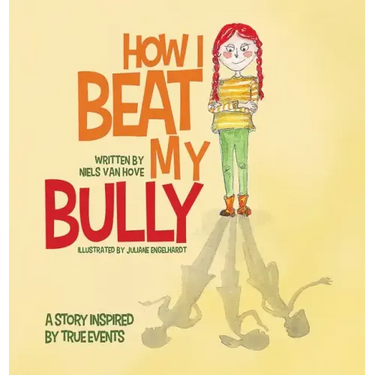 How I Beat My Bully: A story inspired by true events